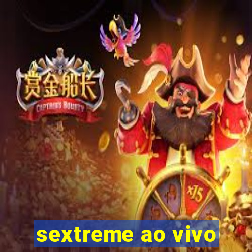 sextreme ao vivo